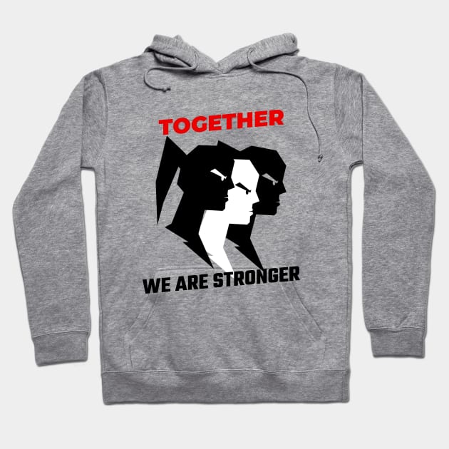 Together We Are Stronger / Black Lives Matter Hoodie by Redboy